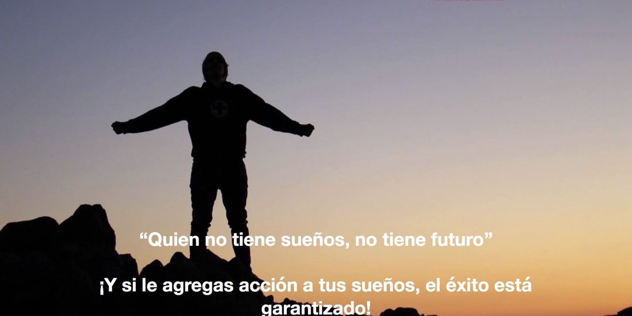 ¡Sin sueños, no hay futuro!