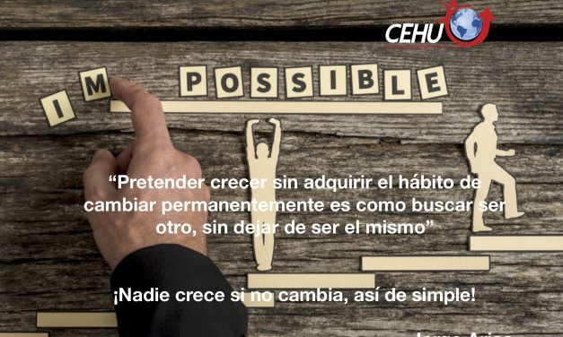 ¡Nadie crece, si no cambia!